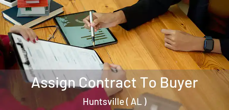  Assign Contract To Buyer Huntsville ( AL )