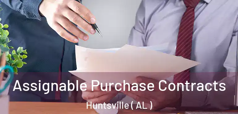  Assignable Purchase Contracts Huntsville ( AL )