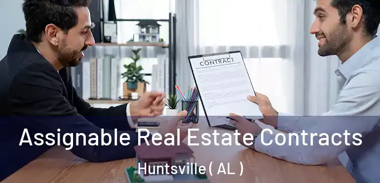  Assignable Real Estate Contracts Huntsville ( AL )