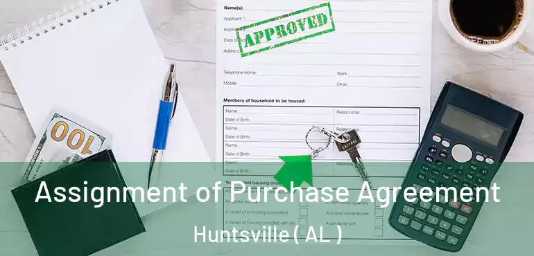  Assignment of Purchase Agreement Huntsville ( AL )