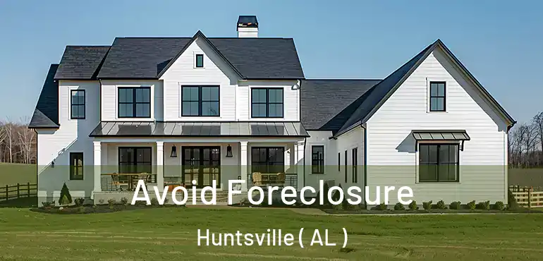  Avoid Foreclosure Huntsville ( AL )