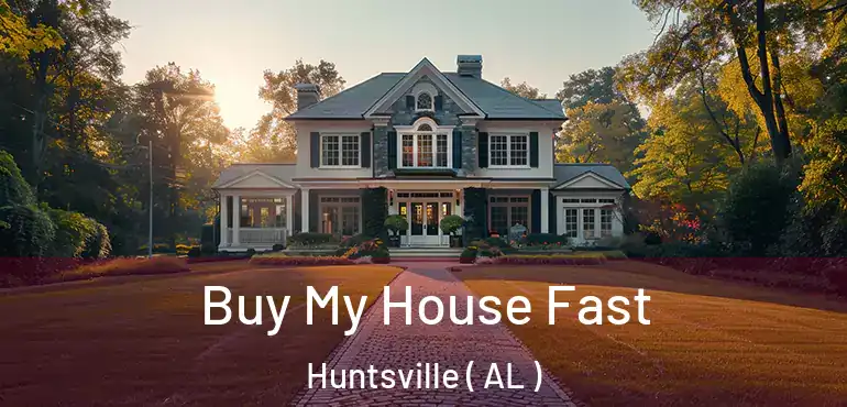  Buy My House Fast Huntsville ( AL )