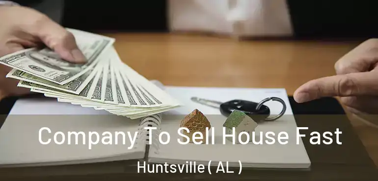  Company To Sell House Fast Huntsville ( AL )