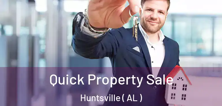  Quick Property Sale Huntsville ( AL )