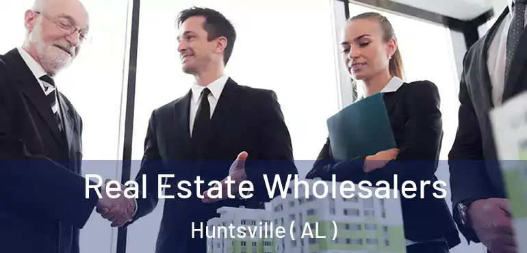  Real Estate Wholesalers Huntsville ( AL )