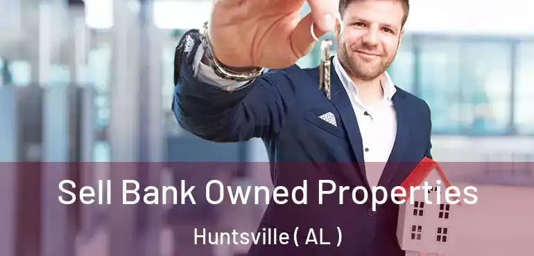  Sell Bank Owned Properties Huntsville ( AL )