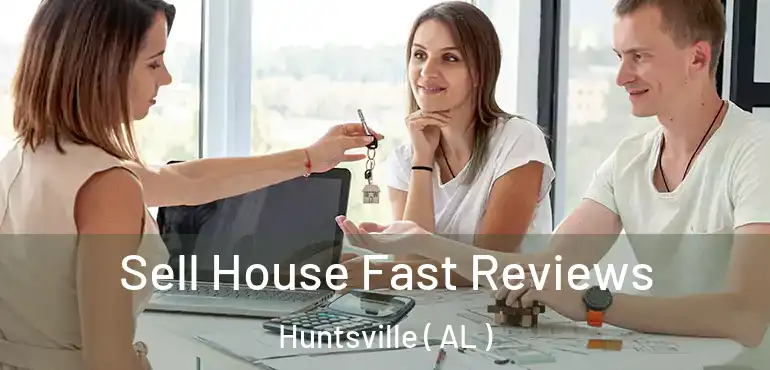  Sell House Fast Reviews Huntsville ( AL )