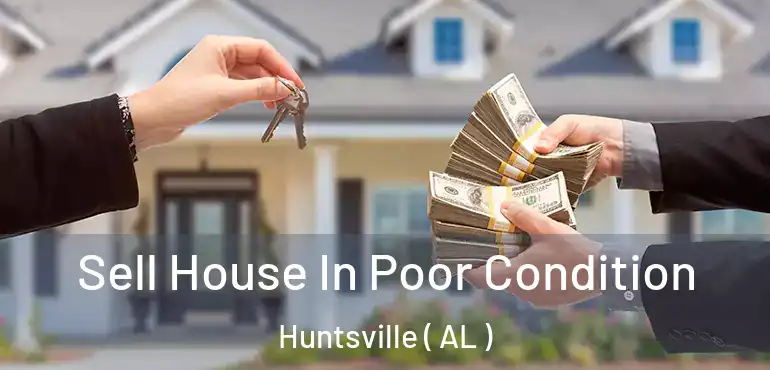  Sell House In Poor Condition Huntsville ( AL )
