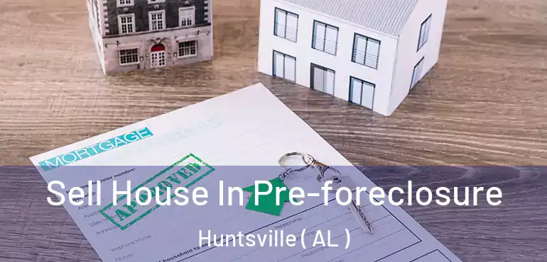  Sell House In Pre-foreclosure Huntsville ( AL )