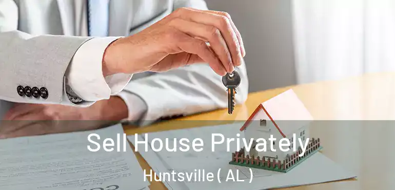  Sell House Privately Huntsville ( AL )