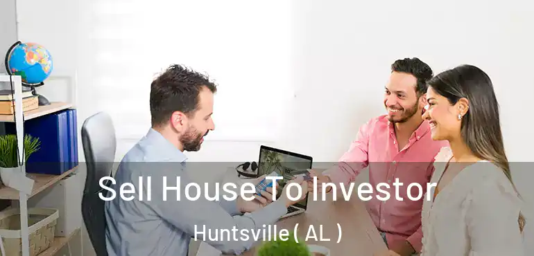  Sell House To Investor Huntsville ( AL )