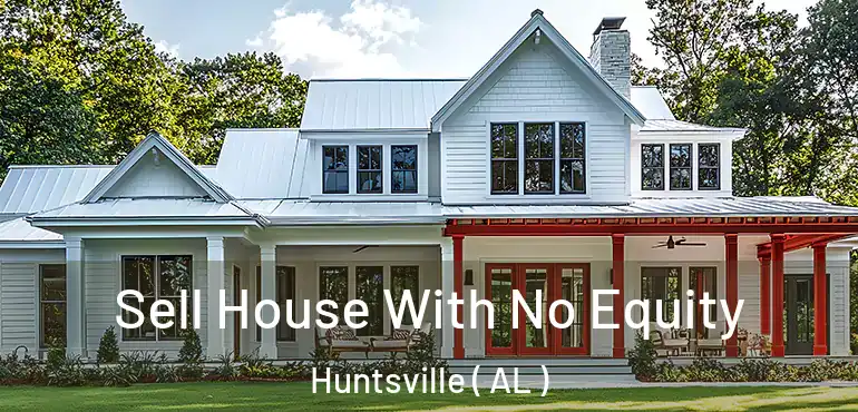  Sell House With No Equity Huntsville ( AL )