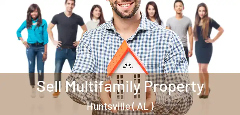  Sell Multifamily Property Huntsville ( AL )