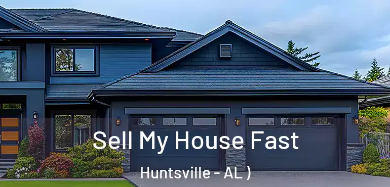  Sell My House Fast Huntsville - AL )