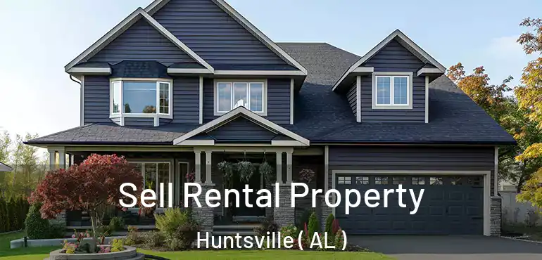  Sell Rental Property Huntsville ( AL )